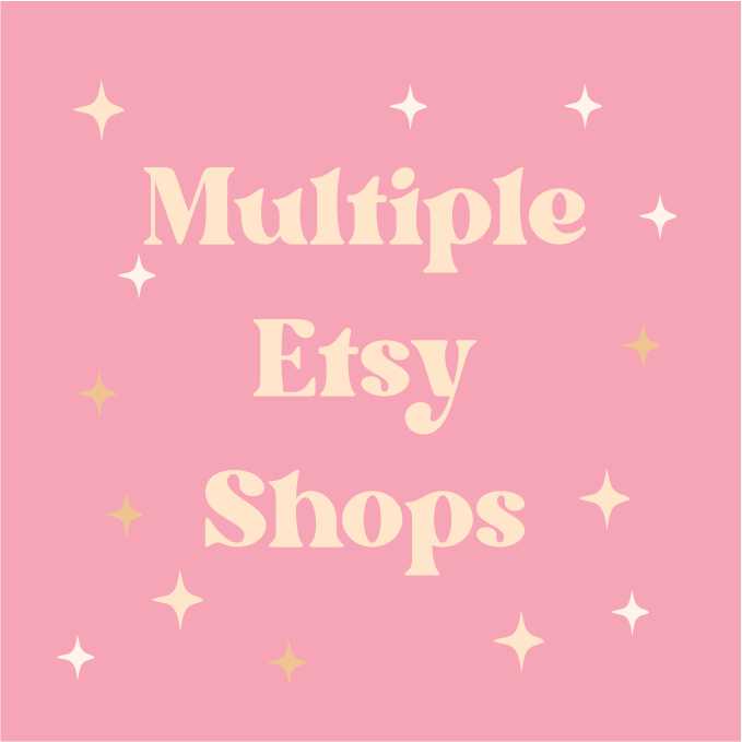 Multiple Etsy Shops