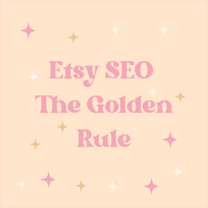 the Etsy SEO Golden Rule